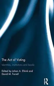 The Act of Voting: Identities, Institutions and Locale