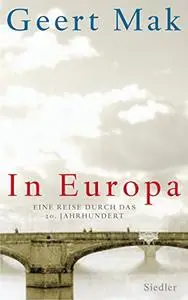 In Europa. Eine Reise durch das 20. Jahrhundert