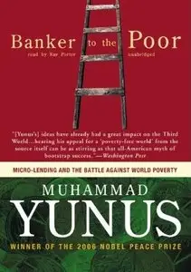 Banker to the Poor: Micro-Lending and the Battle against World Poverty [Audiobook] {Repost}