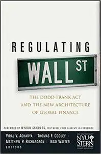 Regulating Wall Street: The Dodd-Frank Act and the New Architecture of Global Finance