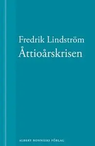 «Åttioårskrisen : En novell ur När börjar det riktiga livet?» by Fredrik Lindström