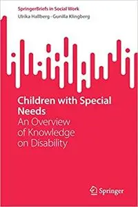 Children with Special Needs: An Overview of Knowledge on Disability
