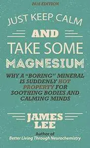 Just Keep Calm & Take Some Magnesium