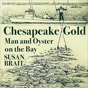 Chesapeake Gold: Man and Oyster on the Bay [Audiobook]