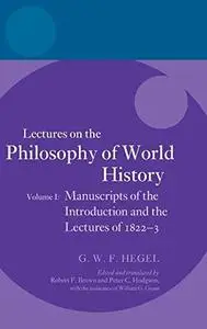 Lectures on the Philosophy of World History: Manuscripts of the introduction and the lectures of 1822-3