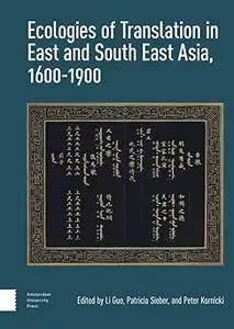 Ecologies of Translation in East and South East Asia, 1600-1900