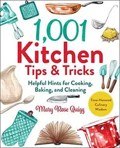 1,001 Kitchen Tips & Tricks: Helpful Hints for Cooking, Baking, and Cleaning (1,001 Tips & Tricks)