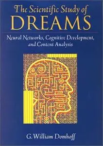 The Scientific Study of Dreams Neural Networks, Cognitive Development, and Content Analysis