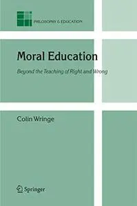 Moral Education: Beyond the Teaching of Right and Wrong