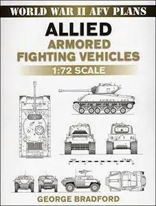 Allied Armored Fighting Vehicles: 1: 72 Scale