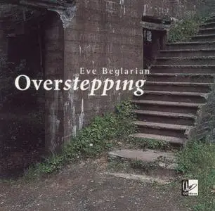 Eve Beglarian - Overstepping (1998) {OODiscs OO33}
