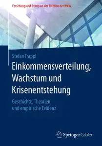 Einkommensverteilung, Wachstum und Krisenentstehung: Geschichte, Theorien und empirische Evidenz