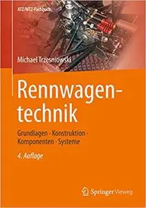 Rennwagentechnik: Grundlagen, Konstruktion, Komponenten, Systeme