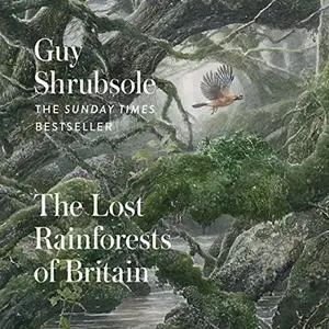 The Lost Rainforests of Britain [Audiobook]