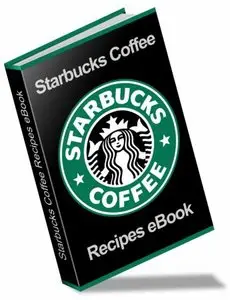 The Ultimate Starbucks Coffee Recipe Book