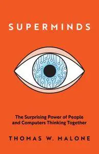 Superminds: The Surprising Power of People and Computers Thinking Together