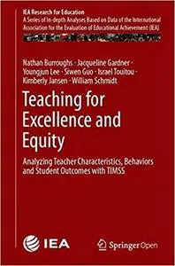 Teaching for Excellence and Equity: Analyzing Teacher Characteristics, Behaviors and Student Outcomes with TIMSS