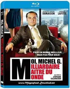 Moi, Michel G., milliardaire, maitre du monde (2011)