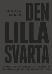 «Den lilla svarta : Modeindustrins mörka baksida» by Gunilla Ander