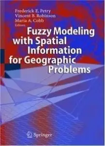 Fuzzy Modeling with Spatial Information for Geographic Problems {Repost}