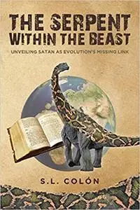 The Serpent Within the Beast: Unveiling Satan As Evolution's Missing Link