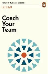 Coach Your Team (Penguin Business Experts)