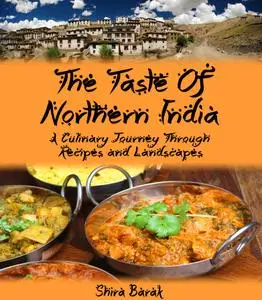 Indian Food Cookbook: The Taste of Northern India: A Culinary Journey Through Recipes and Landscapes