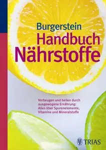 Handbuch Nährstoffe: Vorbeugen und heilen durch ausgewogene Ernährung