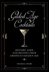 Gilded Age Cocktails: History, Lore, and Recipes from America's Golden Age (Washington Mews)