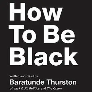 How to Be Black [Audiobook] {Repost}