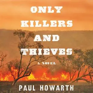 «Only Killers and Thieves» by Paul Howarth