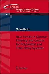 New Trends in Optimal Filtering and Control for Polynomial and Time-Delay Systems (Repost)