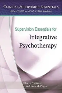 Supervision Essentials for Integrative Psychotherapy (Repost)