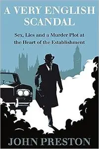 A Very English Scandal: Sex, Lies and a Murder Plot at the Heart of Establishment