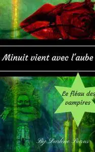 Minuit vient avec l'aube : Le fléau des vampires