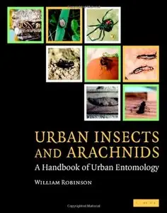 Urban Insects and Arachnids: A Handbook of Urban Entomology by William H. Robinson [Repost]