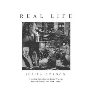 Sheila Gordon - Real Life (Live) [feat. Keith Brown, Rusty Holloway, Larry Vincent & Alice Carroll] (2018)