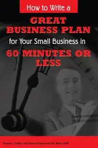 «How to Write a Great Business Plan for Your Small Business in 60 Minutes or Less» by Sharon Fullen