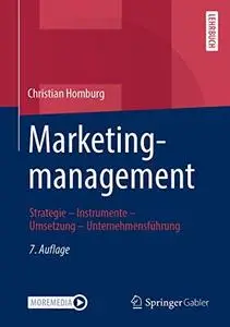 Marketingmanagement: Strategie - Instrumente - Umsetzung - Unternehmensführung (Repost)