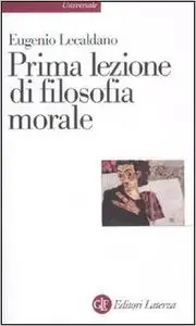 Eugenio Lecaldano - Prima lezione di filosofia morale