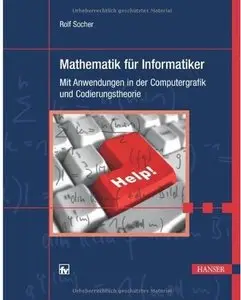 Mathematik für Informatiker: Mit Anwendungen in der Computergrafik und Codierungstheorie