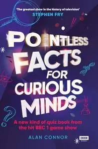 Pointless Facts for Curious Minds: A new kind of quiz book from the hit BBC 1 game show