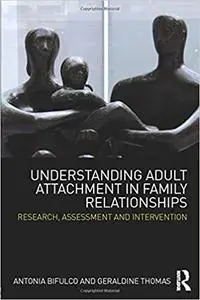 Understanding Adult Attachment in Family Relationships: Research, Assessment and Intervention