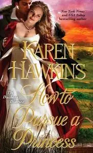 «How to Pursue a Princess» by Karen Hawkins