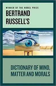 Bertrand Russell's Dictionary of Mind, Matter and Morals