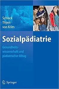 Sozialpädiatrie: Gesundheitswissenschaft und pädiatrischer Alltag