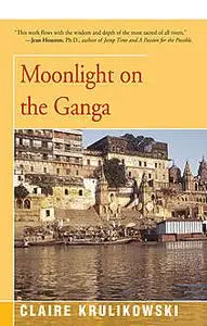 «Moonlight on the Ganga» by Claire Krulikowski