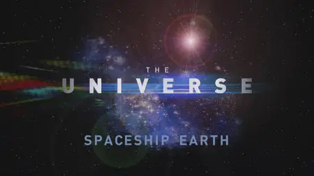 The Universe. Season 1, Episode 6 - Spaceship Earth (2007)
