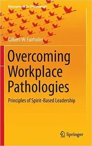 Overcoming Workplace Pathologies: Principles of Spirit-Based Leadership (repost)