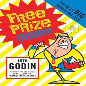 «Free Prize Inside!: The Next Big Marketing Idea» by Seth Godin
